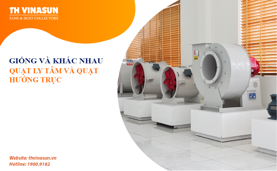 So sánh quạt ly tâm và quạt hướng trục: Giống và khác nhau