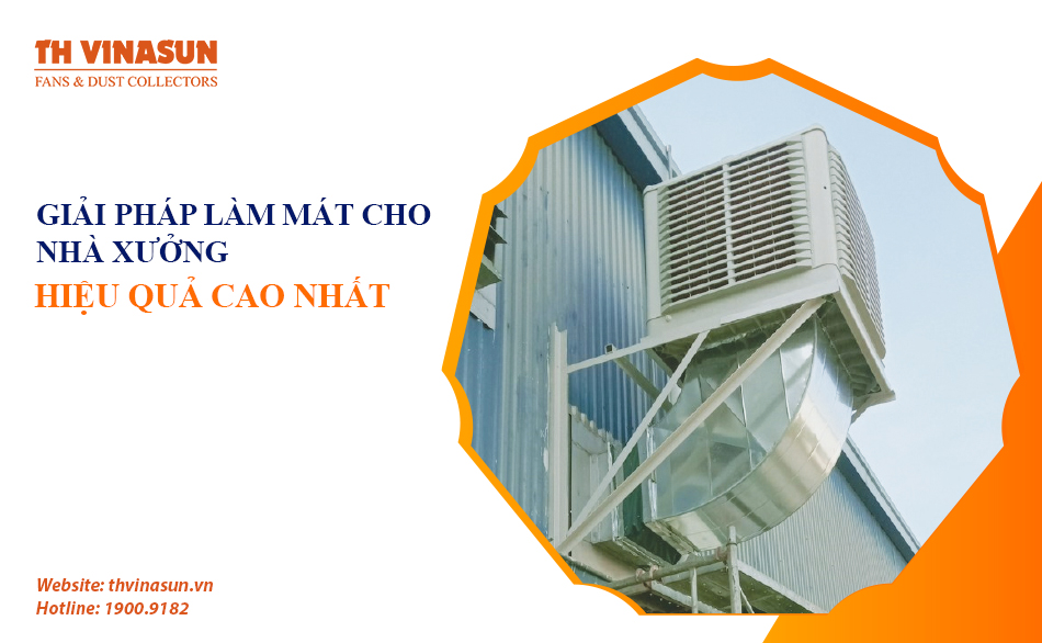 Giải pháp làm mát cho nhà xưởng: 3 HT hiệu quả cao nhất