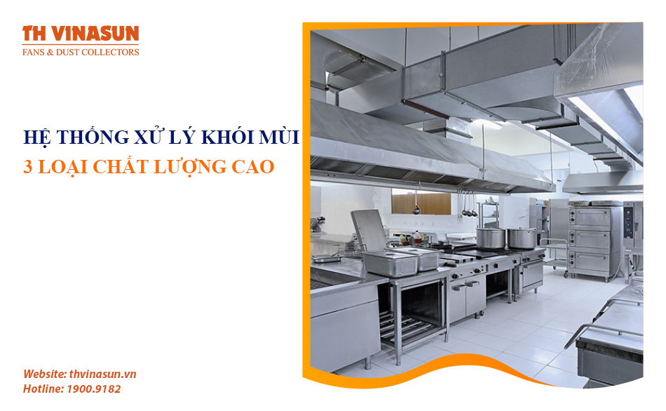 Hệ thống xử lý khói mùi công nghiệp: 3 loại chất lượng cao