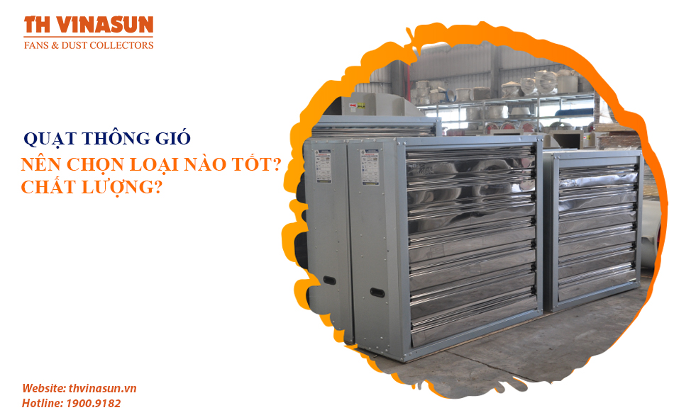 Giải đáp: Nên chọn quạt thông gió loại nào tốt? Chất lượng?