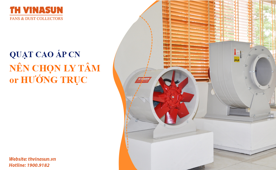 Nên chọn quạt cao áp công nghiệp ly tâm hay hướng trục?