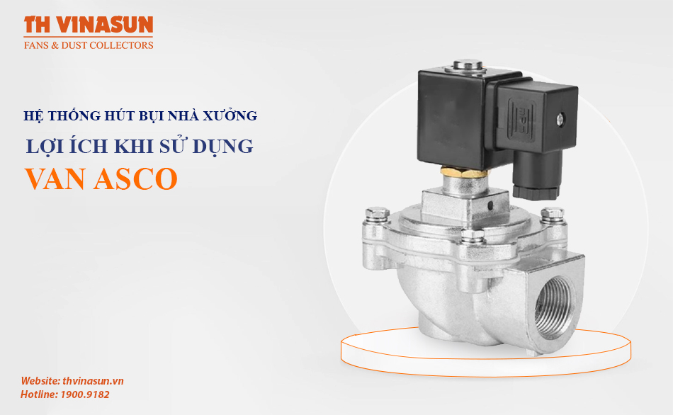 Hệ thống hút bụi nhà xưởng – Lợi ích khi sử dụng van Asco