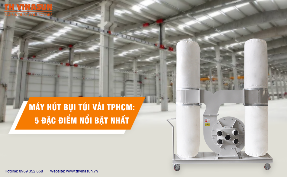 Máy hút bụi túi vải tphcm: 5 Đặc điểm nổi bật nhất