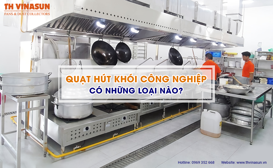 Quạt hút khói công nghiệp có những loại nào?