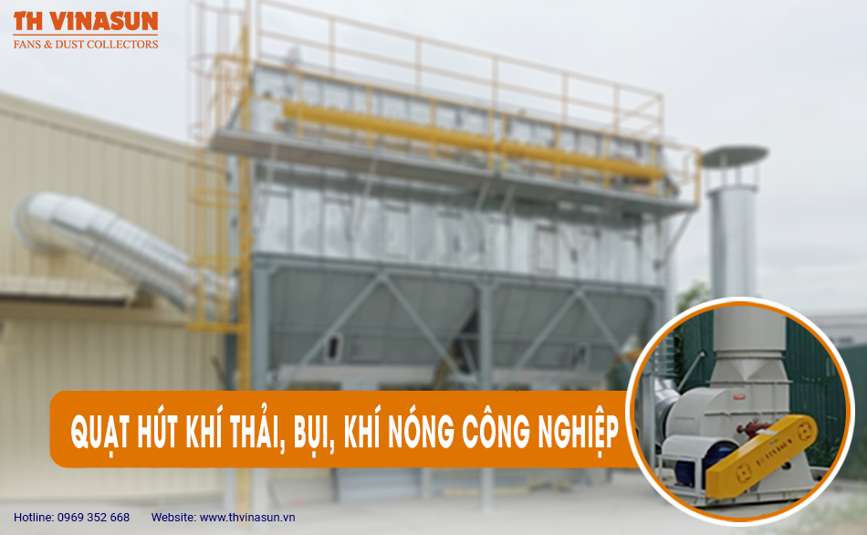 Quạt hút khí thải, bụi, khí nóng công nghiệp hiệu suất cao
