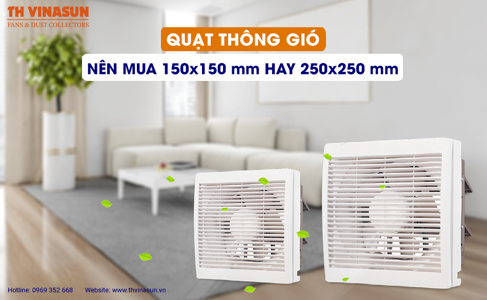 Nên mua quạt thông gió 150×150 mm hay 250×250 mm