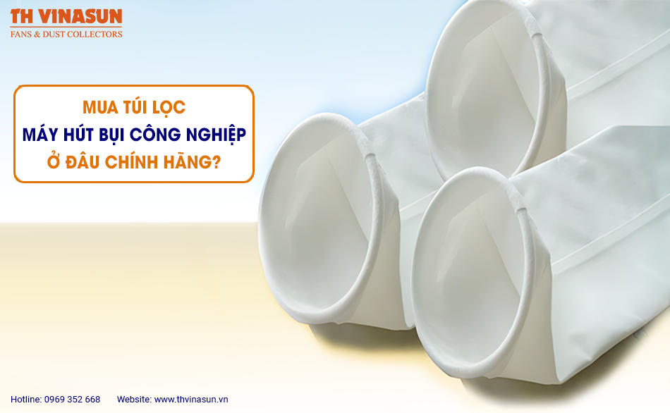 Mua túi lọc máy hút bụi công nghiệp ở đâu chính hãng?