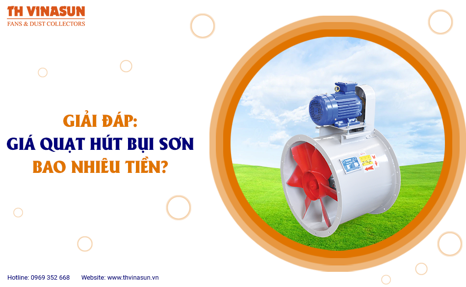 Giải đáp: Giá quạt hút bụi sơn bao nhiêu tiền?