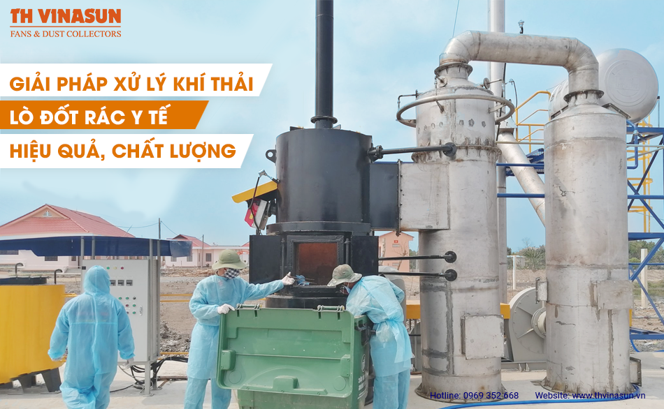 Giải pháp xử lý khí thải lò đốt rác y tế hiệu quả, chất lượng