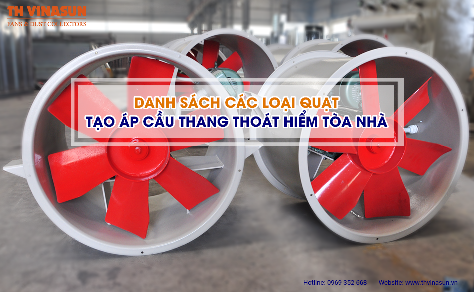 Danh sách các loại quạt tạo áp cầu thang thoát hiểm tòa nhà