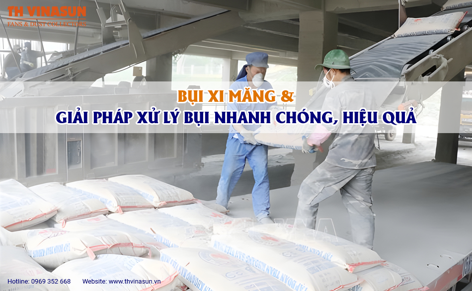 Bụi xi măng và giải pháp xử lý bụi nhanh chóng, hiệu quả