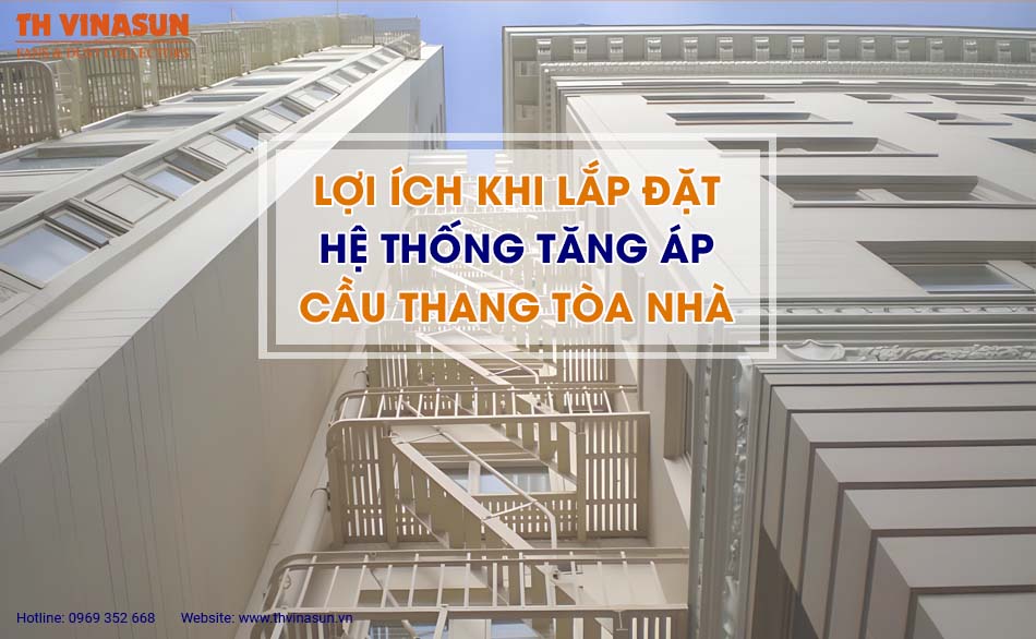Lợi ích khi lắp đặt hệ thống tăng áp cầu thang tòa nhà