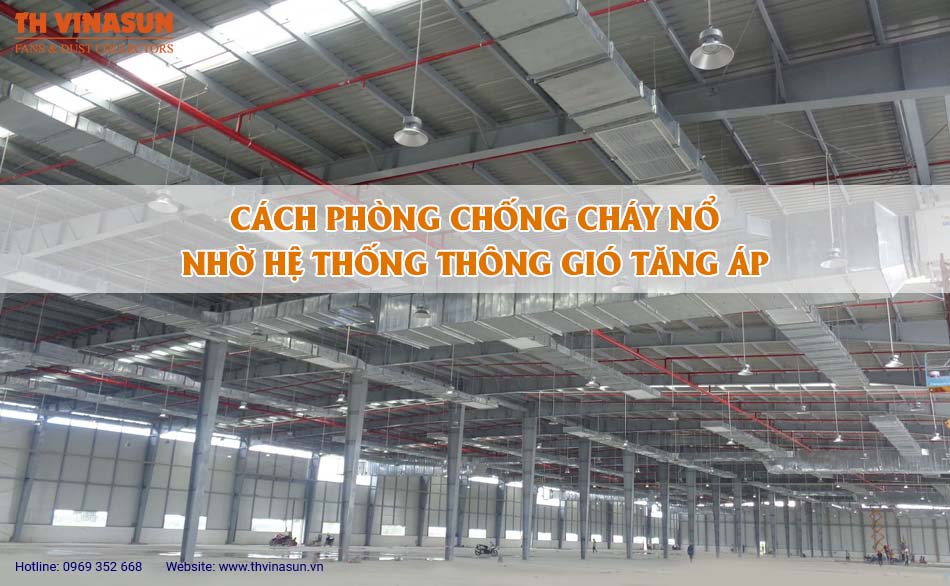 Cách phòng chống cháy nổ nhờ hệ thống thông gió tăng áp
