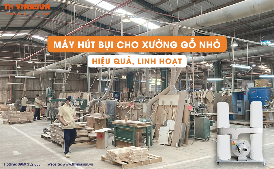 Máy hút bụi cho xưởng gỗ nhỏ: Hiệu quả, linh hoạt