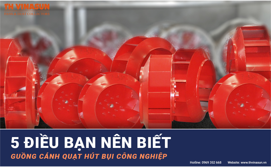 Guồng cánh quạt hút bụi công nghiệp 5 điều bạn nên biết