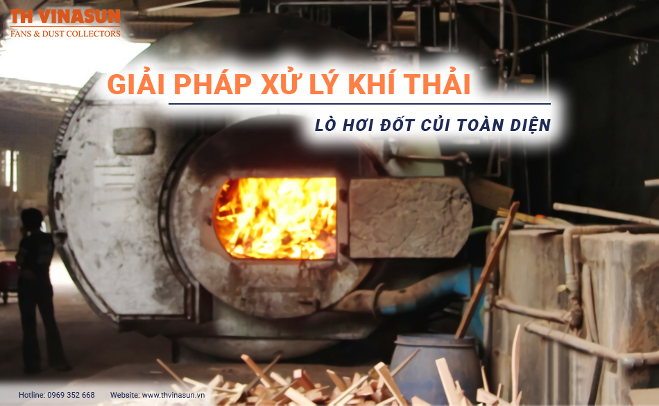 Giải pháp xử lý khí thải lò hơi đốt củi toàn diện