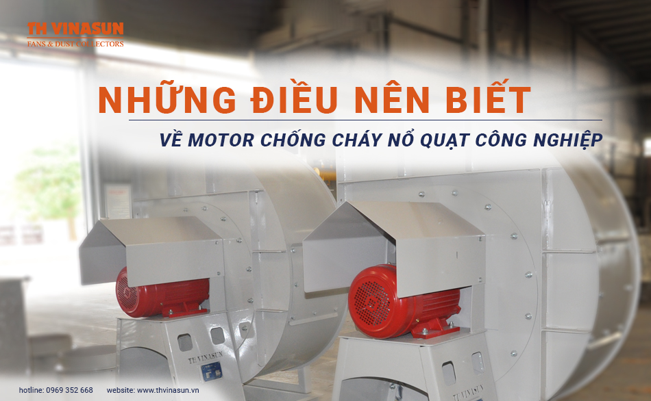 Motor chống cháy nổ quạt công nghiệp: Những điều nên biết!