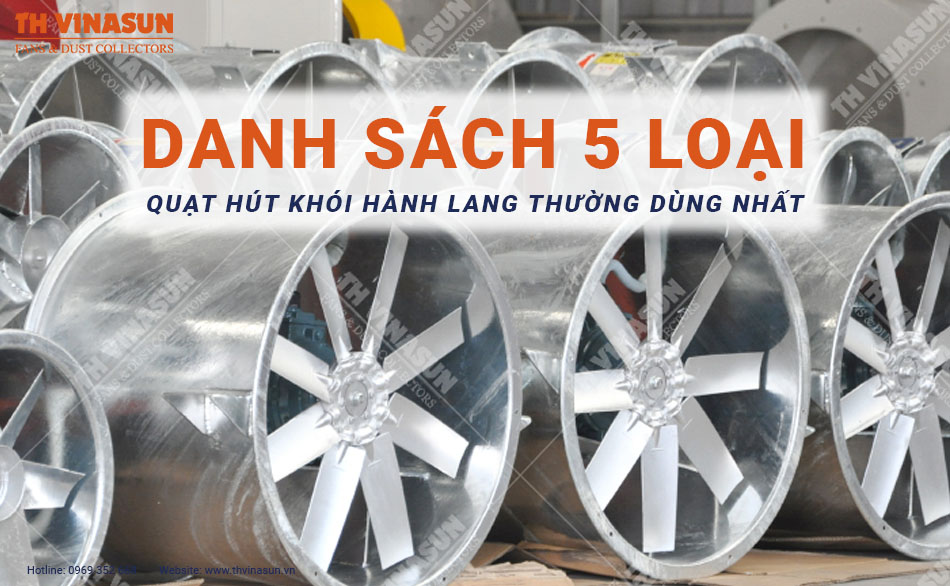Danh sách 5 loại quạt hút khói hành lang thường dùng nhất