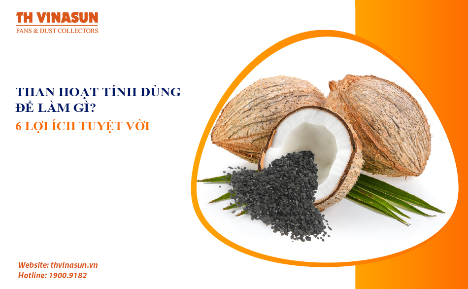 Than hoạt tính dùng để làm gì? 6 lợi ích tuyệt vời cần biết