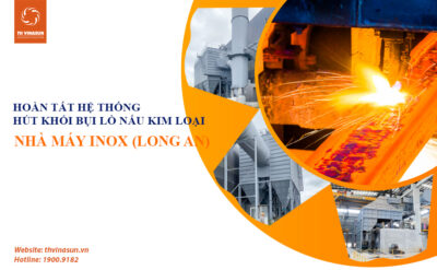 hệ thống hút khói bụi lò nấu kim loại – Nhà máy Inox