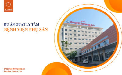 Dự Án Hệ Thống Quạt Cho Bệnh Viện Phụ Sản TW 2