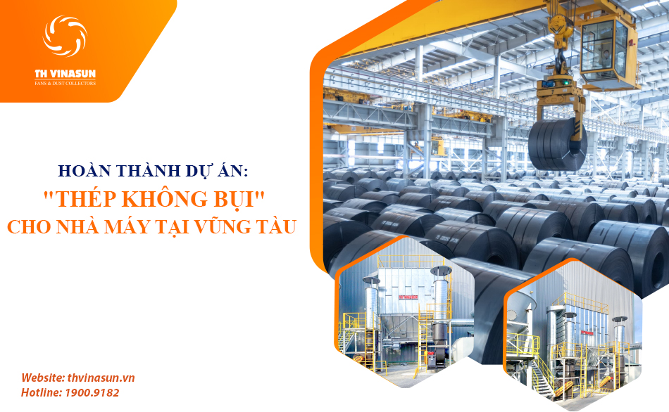 Dự án hệ thống lọc bụi cho nhà máy thép tại Vũng Tàu