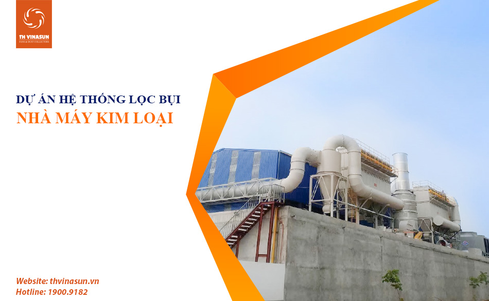 Hệ thống lọc bụi nhôm – Giải pháp xanh cho nhà máy tại Thái Nguyên