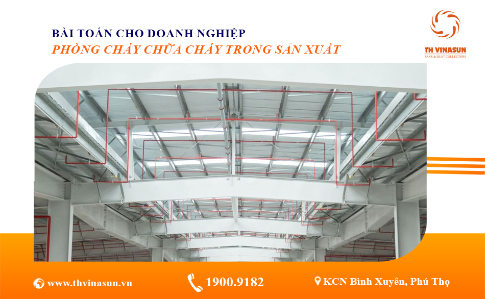 Phòng Cháy Chữa Cháy Trong Sản Xuất – Bài Toán Cho Doanh Nghiệp